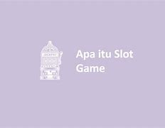 Apakah Game Slot Itu